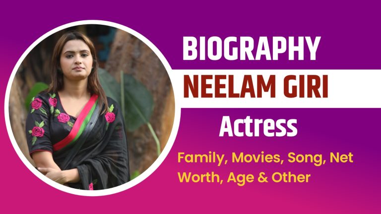 Neelam Giri Biography, Family, Movies, Song, Net Worth, Age, Wiki and Other