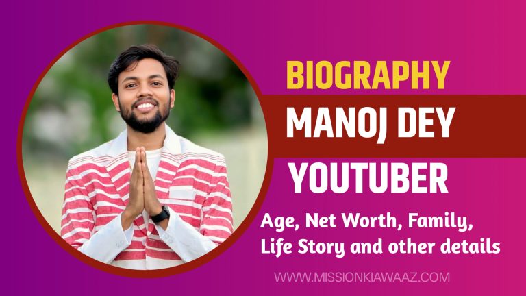 Manoj Dey Biography: Age, Net Worth, Family, Life Story and other details